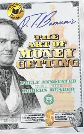 Barnum / Carlile |  P.T. Barnum's The Art of Money Getting - Fully Annotated for the Modern Reader | eBook | Sack Fachmedien