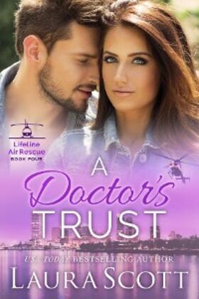 Scott |  A Doctor's Trust (Lifeline Air Rescue, #4) | eBook | Sack Fachmedien