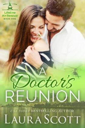Scott |  A Doctor's Reunion (Lifeline Air Rescue, #5) | eBook | Sack Fachmedien