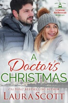 Scott |  A Doctor's Christmas (Lifeline Air Rescue, #6) | eBook | Sack Fachmedien