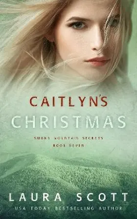 Scott |  Caitlyn's Christmas (Smoky Mountain Secrets, #7) | eBook | Sack Fachmedien