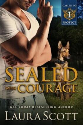 Scott |  Sealed with Courage (Called to Protect, #1) | eBook | Sack Fachmedien