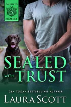 Scott |  Sealed with Trust (Called to Protect, #5) | eBook | Sack Fachmedien