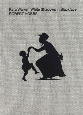 Hobbs |  Kara Walker: White Shadows in Blackface | Buch |  Sack Fachmedien