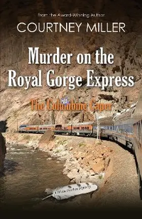 Miller |  Murder on the Royal Gorge Express, A Columbine Caper | eBook | Sack Fachmedien
