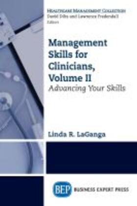 LaGanga | Management Skills for Clinicians, Volume II | Buch | 978-1-949991-32-1 | sack.de