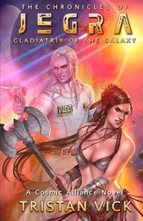 Vick |  Jegra Gladiatrix of the Galaxy | eBook | Sack Fachmedien