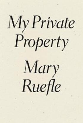 Ruefle |  My Private Property | eBook | Sack Fachmedien