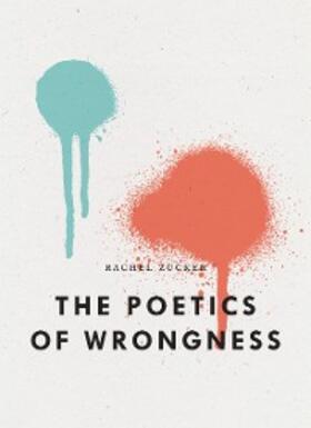 Zucker | The Poetics of Wrongness | E-Book | sack.de