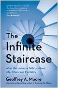 Moore |  The Infinite Staircase: What the Universe Tells Us about Life, Ethics, and Mortality | Buch |  Sack Fachmedien