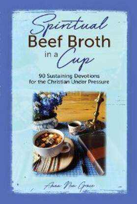Grace |  Spiritual Beef Broth in a CUP | eBook | Sack Fachmedien