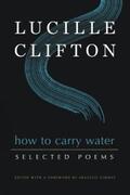 Clifton / Girmay |  How to Carry Water: Selected Poems of Lucille Clifton | eBook | Sack Fachmedien