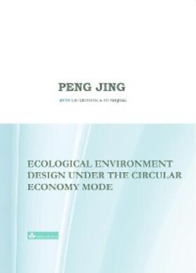 Peng |  Ecological Environment Design Under the Circular Economy Mode | eBook | Sack Fachmedien