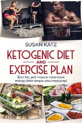 Katz |  Ketogenic diet and exercise plan | eBook | Sack Fachmedien