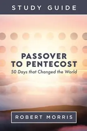 Morris |  Passover to Pentecost Study Guide | eBook | Sack Fachmedien