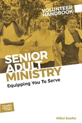 Keefer |  Senior Adult Ministry Volunteer Handbook | eBook | Sack Fachmedien