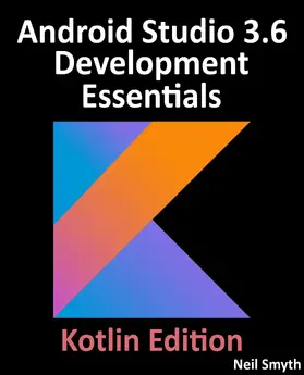 Smyth |  Android Studio 3.6 Development Essentials - Kotlin Edition | eBook | Sack Fachmedien