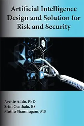 Addo / Centhala / Shanmugam |  Artificial Intelligence Design and Solution for Risk and Security | eBook | Sack Fachmedien