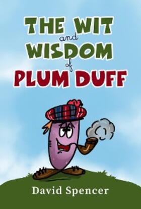 Spencer |  The Wit And Wisdom Of Plum Duff | eBook | Sack Fachmedien