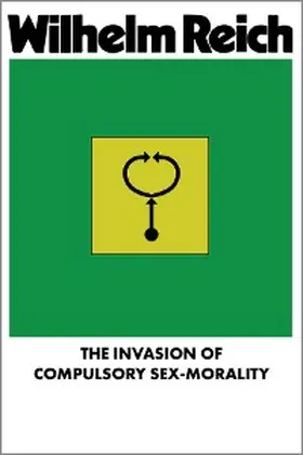 Reich |  The Invasion of Compulsory Sex-Morality | eBook | Sack Fachmedien