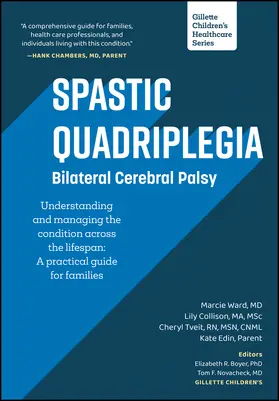 Ward / Collison / Tveit |  Spastic Quadriplegia: Bilateral Cerebral Palsy: Understanding and Managing the Condition Across the Lifespan | Buch |  Sack Fachmedien