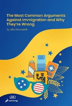 Nowrasteh |  The Most Common Arguments against Immigration and Why They're Wrong | eBook | Sack Fachmedien