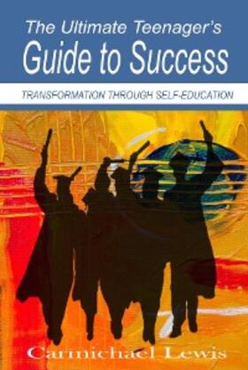 Lewis |  The Ultimate Teenager's Guide to Success | eBook | Sack Fachmedien