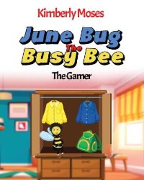 Moses |  June Bug The Busy Bee | eBook | Sack Fachmedien