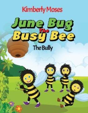 Moses |  June Bug The Busy Bee | eBook | Sack Fachmedien