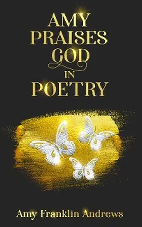Andrews |  AMY PRAISES GOD IN POETRY | eBook | Sack Fachmedien