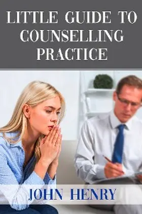 Henry |  LITTLE GUIDE TO  COUNSELLING PRACTICE | eBook | Sack Fachmedien
