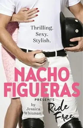 Figueras / Whitman |  Nacho Figueras presents: Ride Free (The Polo Season Series: 3) | eBook | Sack Fachmedien