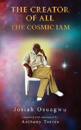Torres / Osuagwu |  THE CREATOR OF ALL - THE COSMIC IAM | eBook | Sack Fachmedien