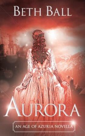 Ball |  Aurora (Age of Azuria, #0) | eBook | Sack Fachmedien