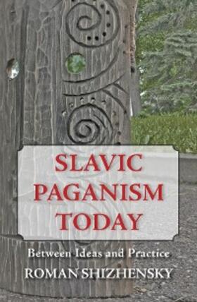Shizhensky / Stachelski |  Slavic Paganism Today | eBook | Sack Fachmedien