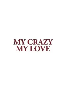 Crutchfield |  My Crazy My Love | eBook | Sack Fachmedien