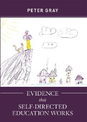Gray |  Evidence that Self-Directed Education Works | eBook | Sack Fachmedien