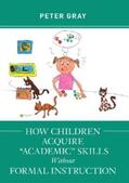 Gray |  How Children Acquire "Academic" Skills Without Formal Instruction | eBook | Sack Fachmedien