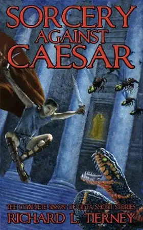 Tierney / Price / Rahman |  Sorcery Against Caesar: The Complete Simon of Gitta Short Stories (Simon of Gitta Chronicles, #1) | eBook | Sack Fachmedien