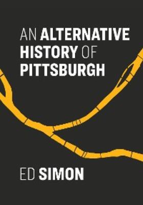 Simon |  An Alternative History of Pittsburgh | eBook | Sack Fachmedien