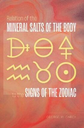 Carey | Relation of the Mineral Salts of the Body to the Signs of the Zodiac | E-Book | sack.de