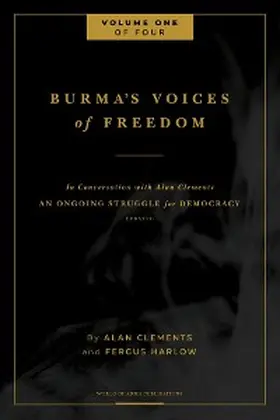 Harlow / Clements |  Burma's Voices of Freedom in Conversation with Alan Clements, Volume 1 of 4 | eBook | Sack Fachmedien