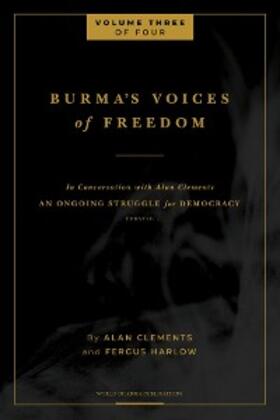 Harlow / Clements |  Burma's Voices of Freedom in Conversation with Alan Clements, Volume 3 of 4 | eBook | Sack Fachmedien