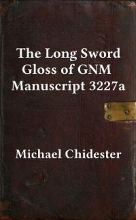 Chidester |  The Long Sword Gloss of GNM Manuscript 3227a | eBook | Sack Fachmedien