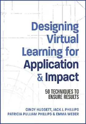 Phillips / Huggett / Weber |  Designing Virtual Learning for Application and Impact | eBook | Sack Fachmedien