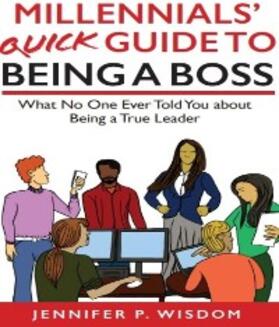 Wisdom |  Millennials' Quick Guide to Being a Boss | eBook | Sack Fachmedien
