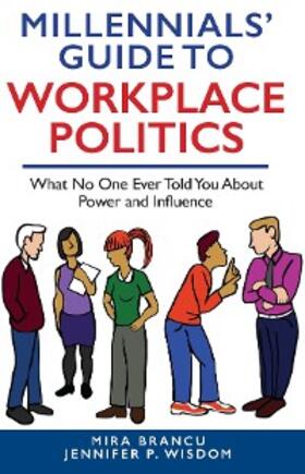 Wisdom / Brancu |  MILLENNIALS' GUIDE TO WORKPLACE POLITICS | eBook | Sack Fachmedien