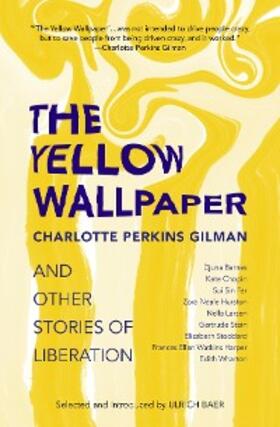 Gilman / Baer | The Yellow Wallpaper and Other Stories of Liberation | E-Book | sack.de