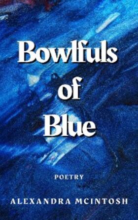 McIntosh |  Bowlfuls of Blue | eBook | Sack Fachmedien