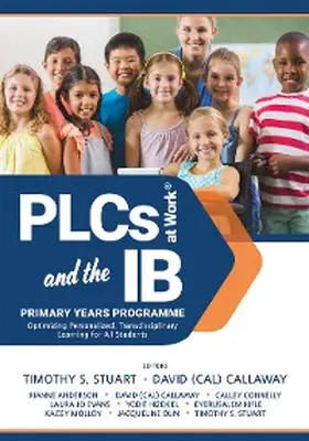 Stuart / Callaway |  PLCs at Work® and the IB Primary Years Programme | eBook | Sack Fachmedien